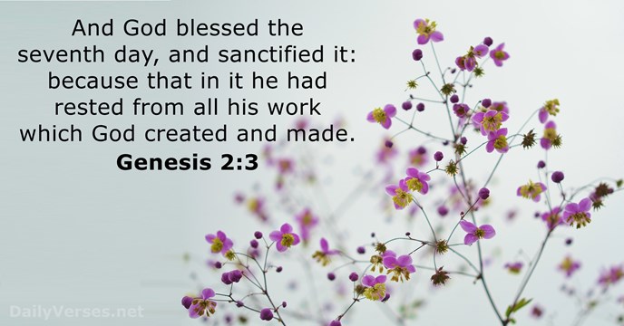 And God blessed the seventh day, and sanctified it: because that in… Genesis 2:3