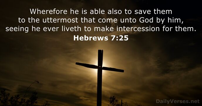 Wherefore he is able also to save them to the uttermost that… Hebrews 7:25