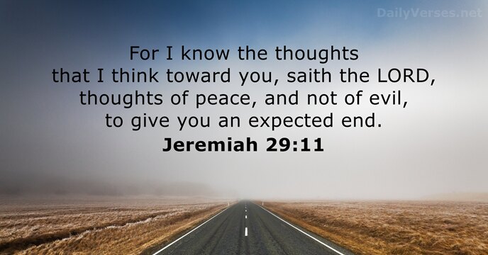 For I know the thoughts that I think toward you, saith the… Jeremiah 29:11