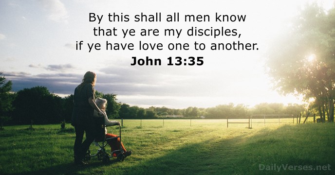 By this shall all men know that ye are my disciples, if… John 13:35