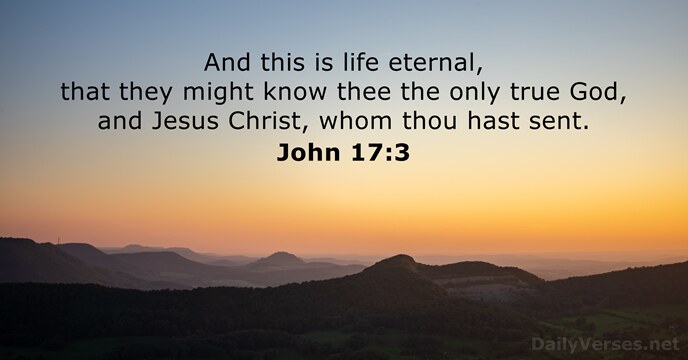 And this is life eternal, that they might know thee the only… John 17:3