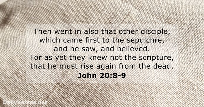 Then went in also that other disciple, which came first to the… John 20:8-9