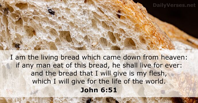 I am the living bread which came down from heaven: if any… John 6:51