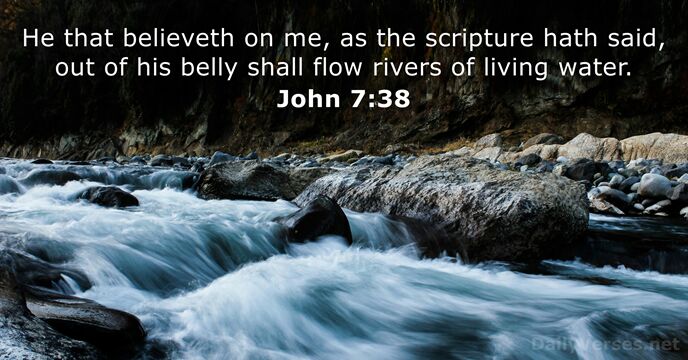 He that believeth on me, as the scripture hath said, out of… John 7:38