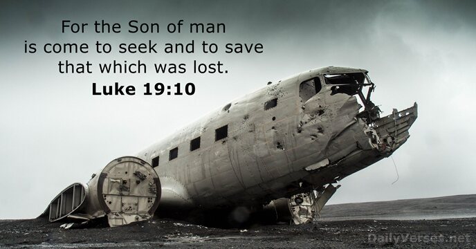 For the Son of man is come to seek and to save… Luke 19:10