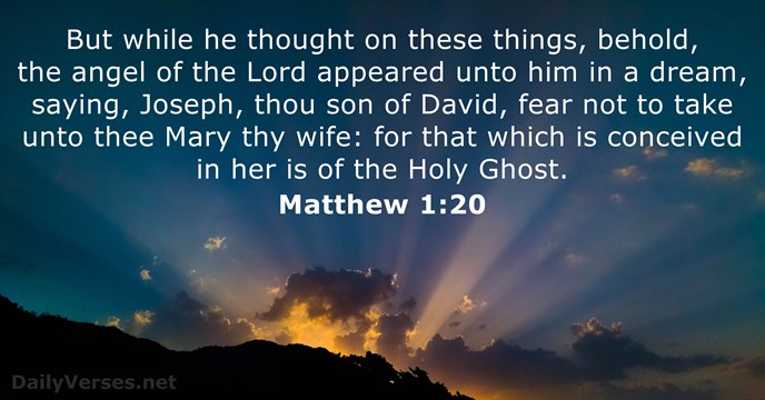 But while he thought on these things, behold, the angel of the… Matthew 1:20