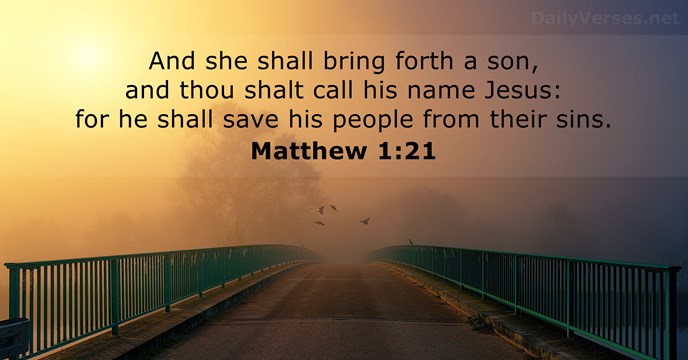 And she shall bring forth a son, and thou shalt call his… Matthew 1:21