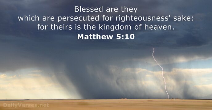 Blessed are they which are persecuted for righteousness' sake: for theirs is… Matthew 5:10