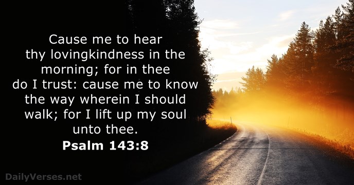 psalm-143-8-nlt-psalm-143-psalm-143-8-psalms