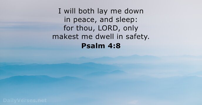 I will both lay me down in peace, and sleep: for thou… Psalm 4:8