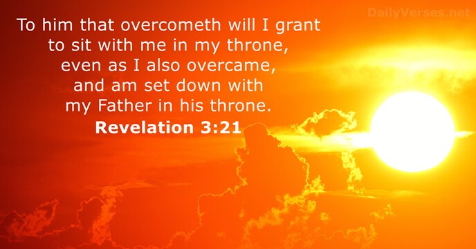 To him that overcometh will I grant to sit with me in… Revelation 3:21