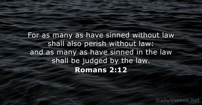 For as many as have sinned without law shall also perish without… Romans 2:12