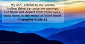 Proverbs 4:20-21