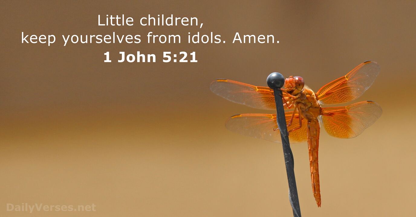 July 18, 2023 - Bible verse of the day (KJV) - 1 John 5:21 