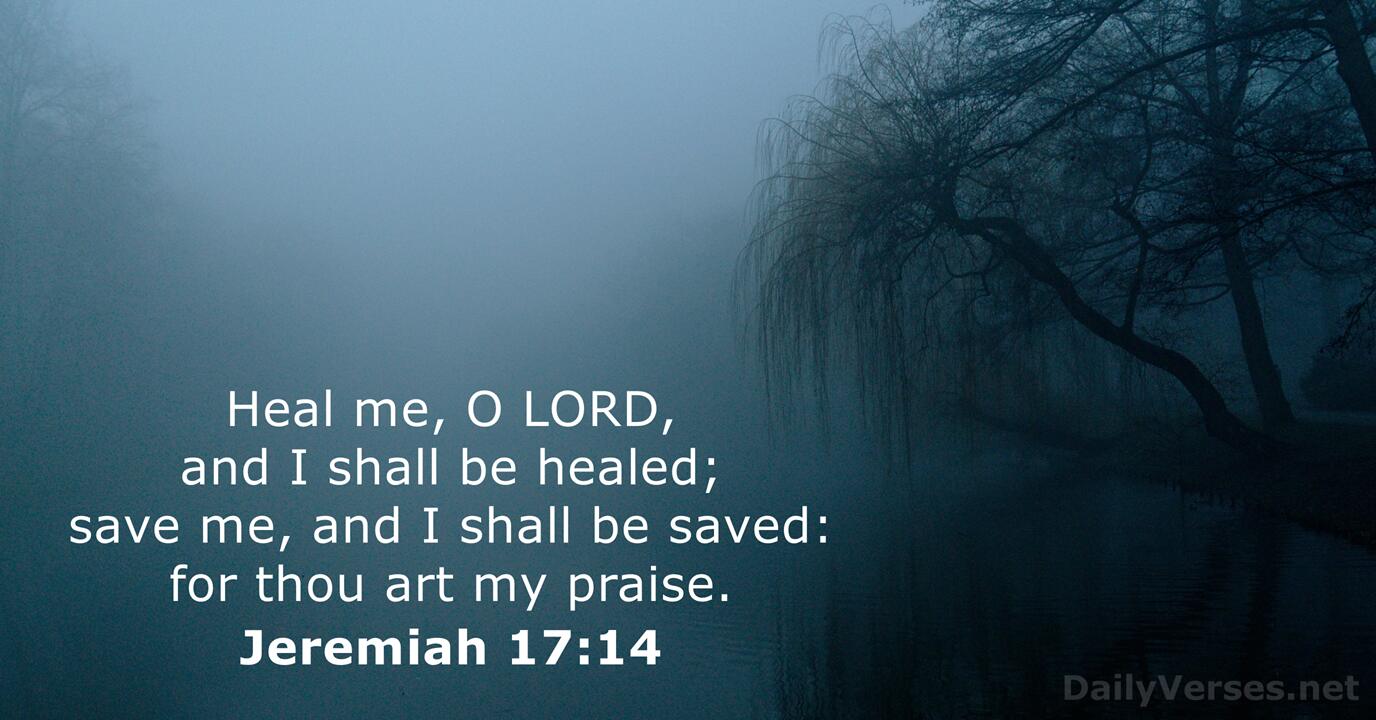 Jeremiah 17:14 - KJV - Bible verse of the day - DailyVerses.net