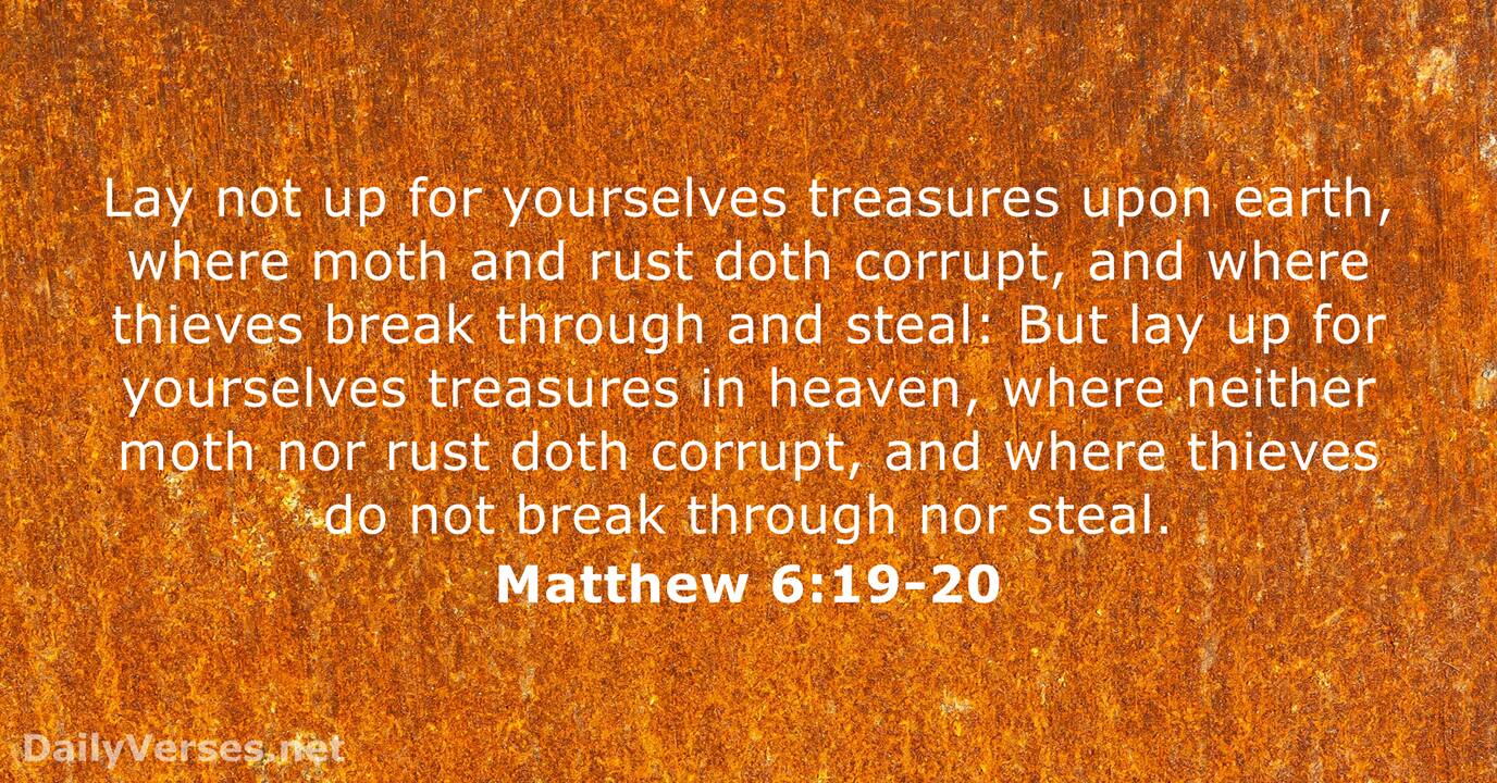 Matthew 6:19-20 - KJV.