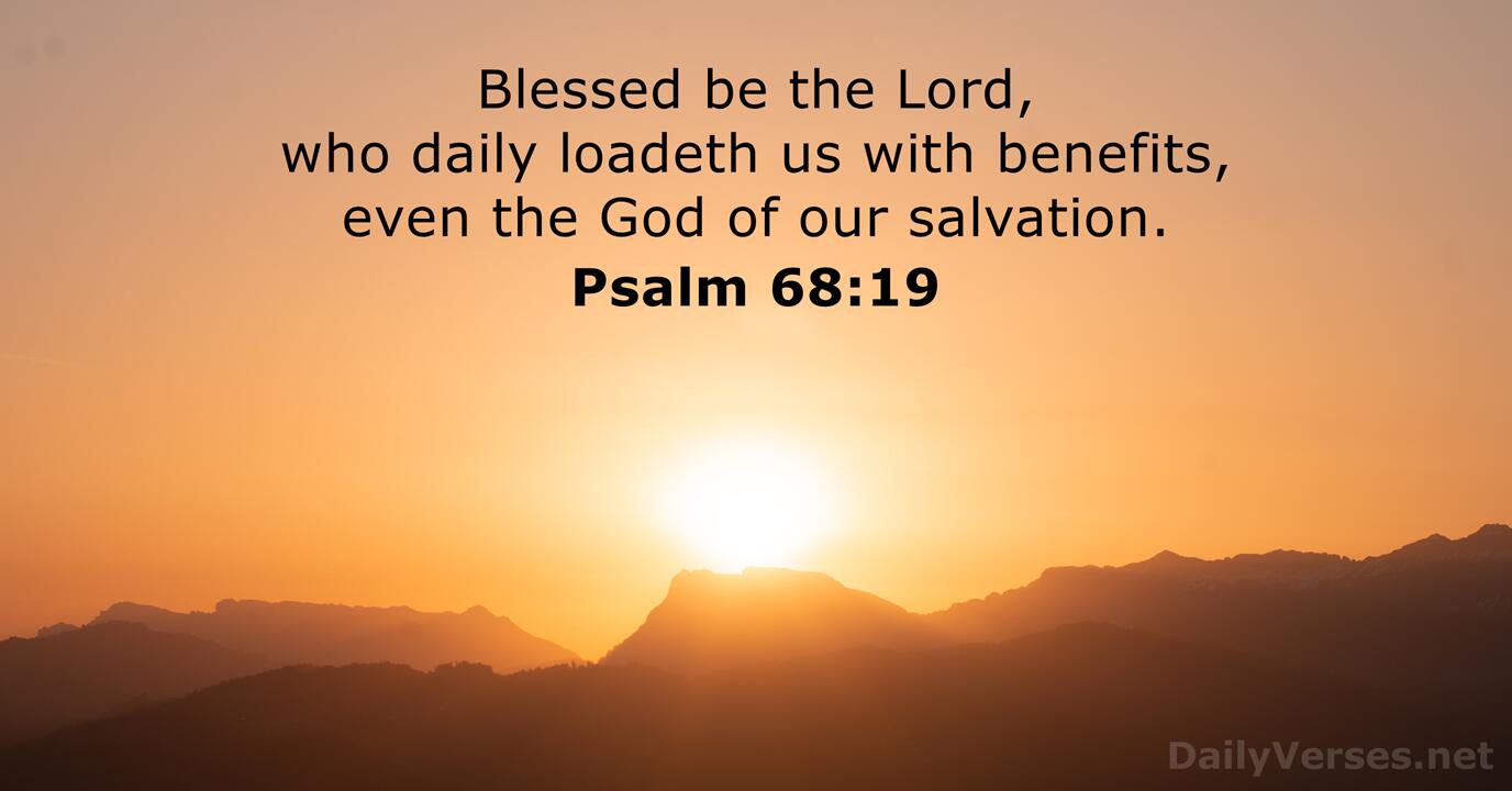 May 15, 2023 - Bible verse of the day (KJV) - Psalm 68:19 - DailyVerses.net