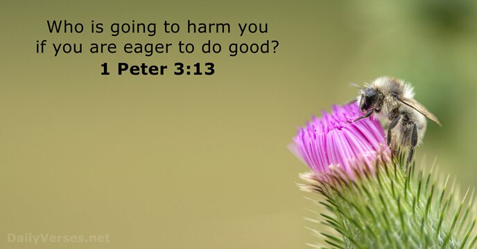Who is going to harm you if you are eager to do good? 1 Peter 3:13