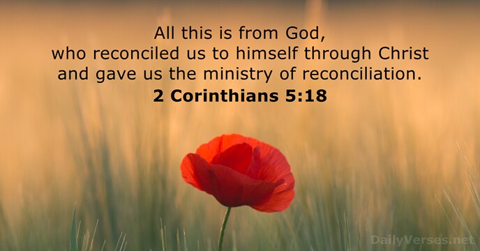 All this is from God, who reconciled us to himself through Christ… 2 Corinthians 5:18