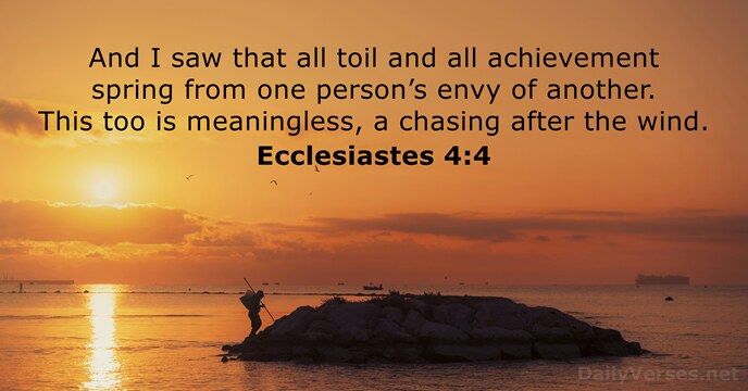 And I saw that all toil and all achievement spring from one… Ecclesiastes 4:4