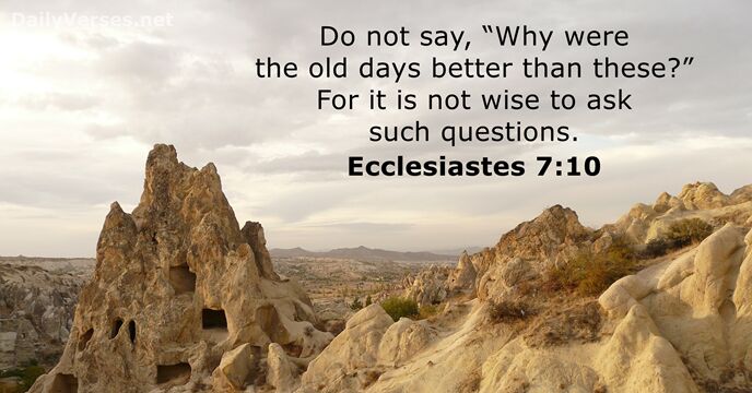 ecclesiastes chapter 7 verse 10 meaning