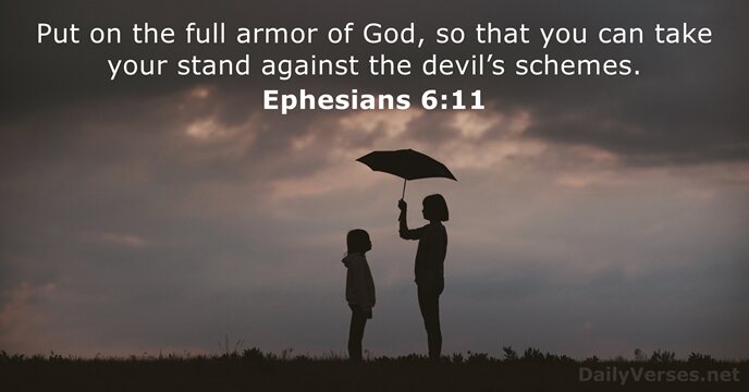 Put on the full armor of God, so that you can take… Ephesians 6:11