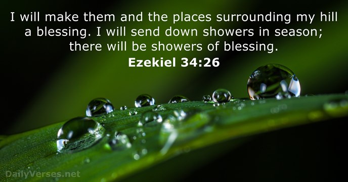 I will make them and the places surrounding my hill a blessing… Ezekiel 34:26