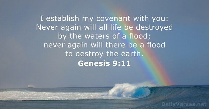 I establish my covenant with you: Never again will all life be… Genesis 9:11