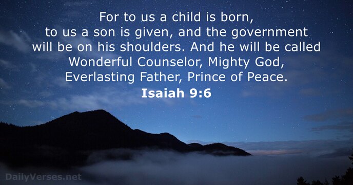 For to us a child is born, to us a son is… Isaiah 9:6