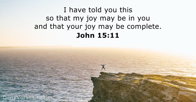 I have told you this so that my joy may be in… John 15:11
