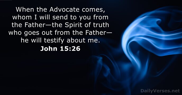 When the Advocate comes, whom I will send to you from the… John 15:26