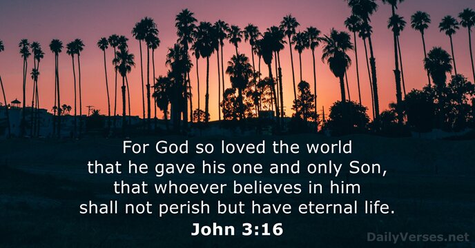 For God so loved the world that he gave his one and… John 3:16