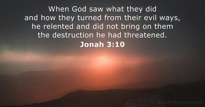 When God saw what they did and how they turned from their… Jonah 3:10