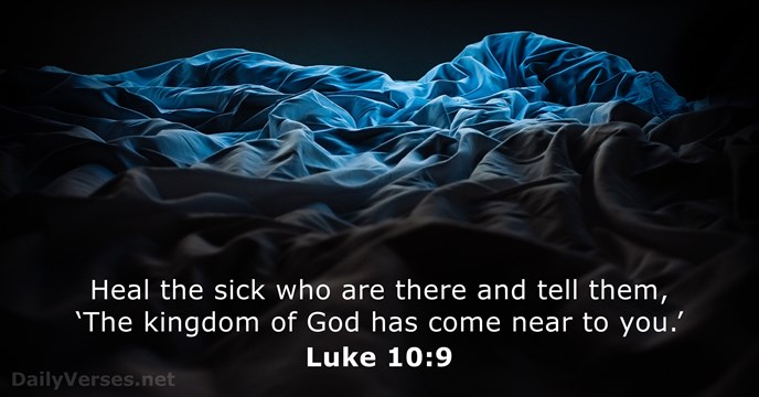 Heal the sick who are there and tell them, ‘The kingdom of… Luke 10:9