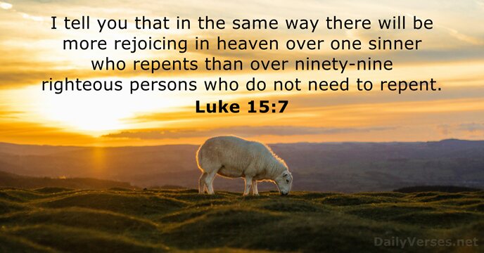 I tell you that in the same way there will be more… Luke 15:7
