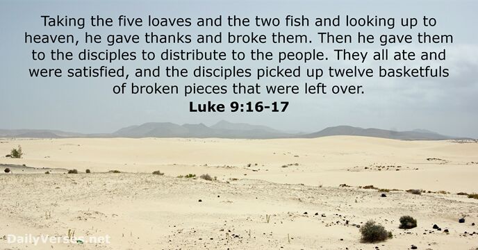 Taking the five loaves and the two fish and looking up to… Luke 9:16-17