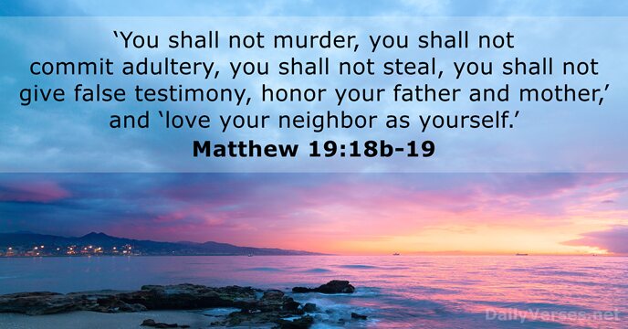 ‘You shall not murder, you shall not commit adultery, you shall not… Matthew 19:18b-19