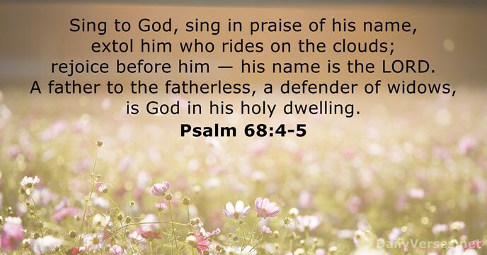 Sing to God, sing in praise of his name, extol him who… Psalm 68:4-5