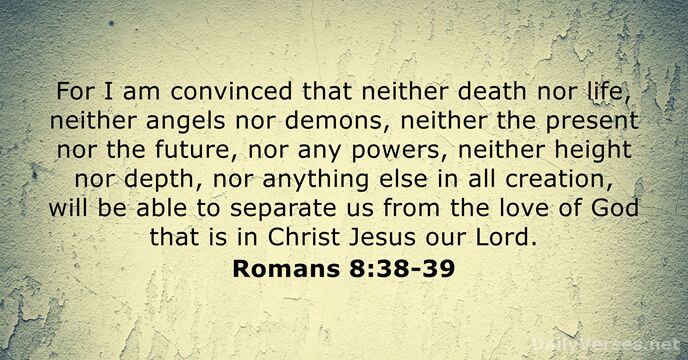 Image result for Romans 8:38-39