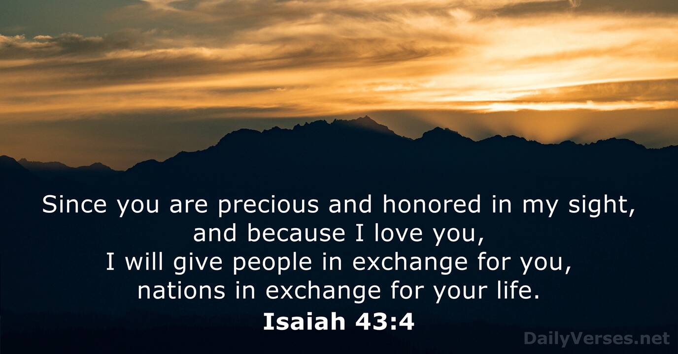 June 13, 2021 - Bible verse of the day - Isaiah 43:4 - DailyVerses.net