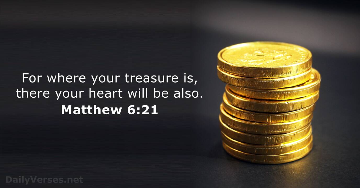 Matthew 6:21 - Bible verse.
