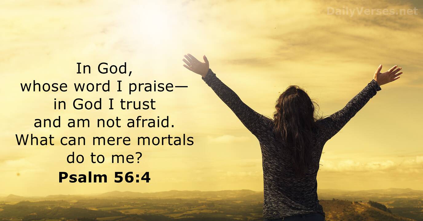 Praise- Psalm 56:4 - a poem by Ed ostrom - All Poetry