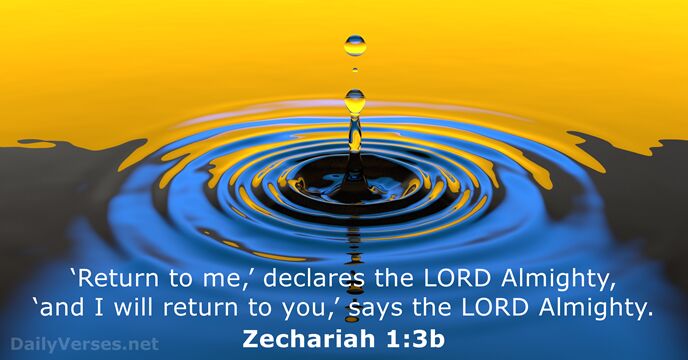 ‘Return to me,’ declares the LORD Almighty, ‘and I will return to… Zechariah 1:3b