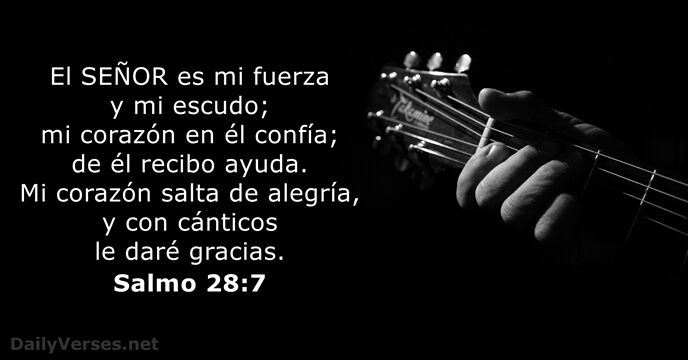 Salmos 28:7 - Versículo de la Biblia del día - DailyVerses.net