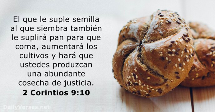 El que le suple semilla al que siembra también le suplirá pan… 2 Corintios 9:10