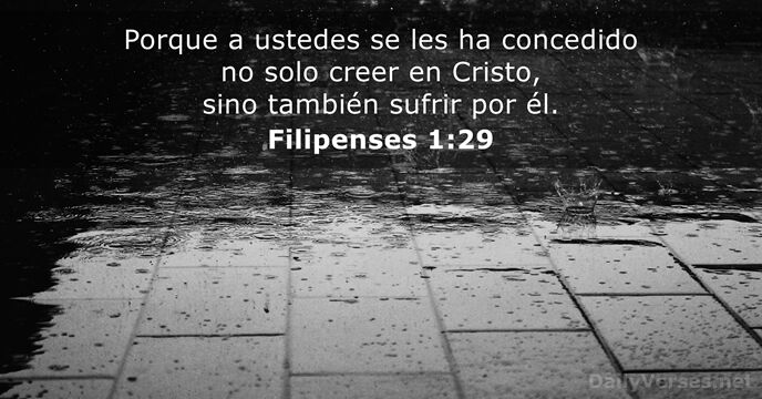 Porque a ustedes se les ha concedido no solo creer en Cristo… Filipenses 1:29