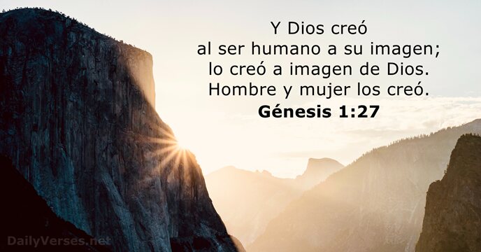 Y Dios creó al ser humano a su imagen; lo creó a… Génesis 1:27