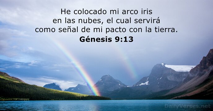 He colocado mi arco iris en las nubes, el cual servirá como… Génesis 9:13