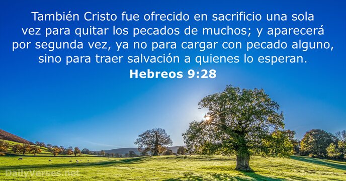 También Cristo fue ofrecido en sacrificio una sola vez para quitar los… Hebreos 9:28
