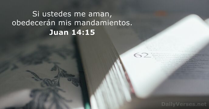 Si ustedes me aman, obedecerán mis mandamientos. Juan 14:15